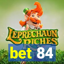 bet 84